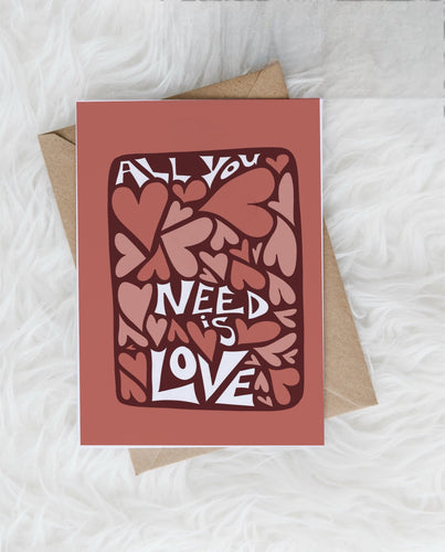 All you need is Love - Greeting Card