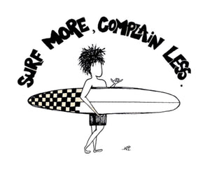 Surf More, Complain Less
