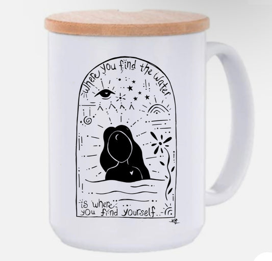 Where you find the Water, is Where you find Yourself Mug